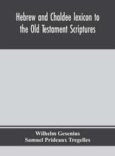 Hebrew and Chaldee lexicon to the Old Testament Scriptures; translated, with additions, and corrections from the author's Thesaurus and other works