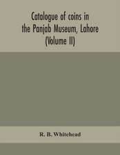 Catalogue of coins in the Panjab Museum, Lahore (Volume II) Coins of the Mughal Emperors