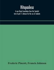 Hitopadesa; a new literal translation from the Sanskrit text of prof. F. Johnson for the use of students