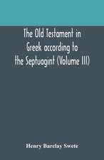 The Old Testament in Greek according to the Septuagint (Volume III)