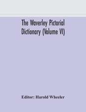 The Waverley pictorial dictionary (Volume VI)