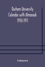 Durham University Calendar with Almanack 1910-1911