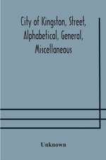 City of Kingston, street, alphabetical, general, miscellaneous and classified business directory for the year 1890-91, including residents of Barriefield, Garden Island and Portsmouth.