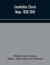 Lincolnshire Church Notes 1828-1840