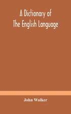 A dictionary of the English language, answering at once the purposes of rhyming, spelling and pronouncing, on a plan not hitherto attempted