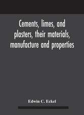 Cements, limes, and plasters, their materials, manufacture and properties