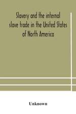 Slavery and the internal slave trade in the United States of North America; being replies to questions transmitted by the committee of the British and Foreign Anti-Slavery Society for the abolition of slavery and the slave trade throughout the world. Pres