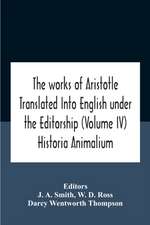 The Works Of Aristotletranslated Into English Under The Editorship (Volume Iv) Historia Animalium