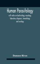 Human Parasitology, With Notes On Bacteriology, Mycology, Laboratory Diagnosis, Hematology And Serology