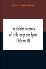 The Golden Treasury Of Irish Songs And Lyrics (Volume Ii)