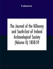 The Journal Of The Kilkenny And South-East Of Ireland Archaeological Society (Volume Ii) 1858-59