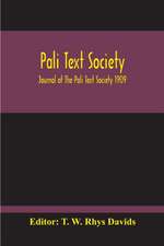 Pali Text Society; Journal Of The Pali Text Society 1909