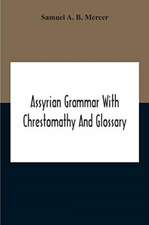 Assyrian Grammar With Chrestomathy And Glossary