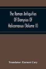 The Roman Antiquities Of Dionysius Of Halicarnassus (Volume Ii)