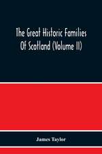 The Great Historic Families Of Scotland (Volume Ii)