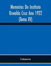 Memórias Do Instituto Oswaldo Cruz Ano 1922 (Tomo Xv)