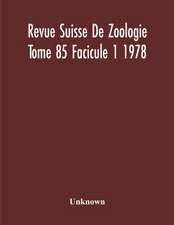 Revue Suisse De Zoologie Tome 85 Facicule 1 1978 , Annales De La Societe Zoologique Suisse Et Du Museum D'Histoire Naturelle De Geneve