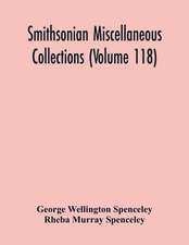 Smithsonian Miscellaneous Collections (Volume 118)