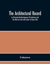 The Architectural Record; An Illustrated Monthly Magazine Of Architecture And The Allied Arts And Crafts (Index To Volume Xlvi)