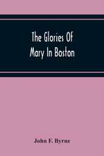 The Glories Of Mary In Boston