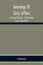 Genealogy Of Early Settlers In Trenton And Ewing, 