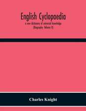 English Cyclopaedia, A New Dictionary Of Universal Knowledge (Biography- Volume Ii)