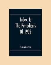 Index To The Periodicals Of 1902