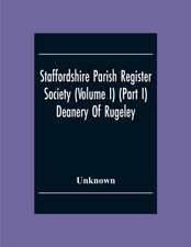 Staffordshire Parish Register Society (Volume I) (Part I) Deanery Of Rugeley. Hamstall Ridware Parish Register