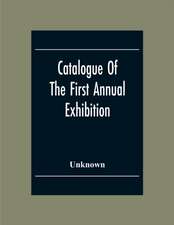 Catalogue Of The First Annual Exhibition Of The Society Of Independent Artists (Incorporated) Grand Central Palace From April 10Th To May 6Th. Inclusive