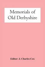 Memorials Of Old Derbyshire