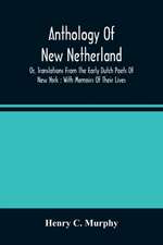 Anthology Of New Netherland, Or, Translations From The Early Dutch Poets Of New York