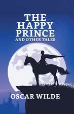 The Happy Prince And Other Tales