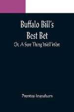 Buffalo Bill's Best Bet; Or, A Sure Thing Well Won