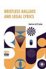 Briefless Ballads And Legal Lyrics