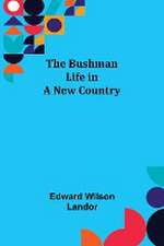 The Bushman; Life in a New Country