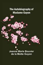 The Autobiography of Madame Guyon