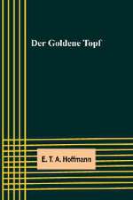 T. A. Hoffmann, E: Goldene Topf