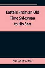 Letters From an Old Time Salesman to His Son