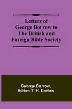 Letters of George Borrow to the British and Foreign Bible Society