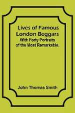 Lives of Famous London Beggars