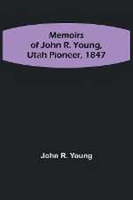 Memoirs of John R. Young, Utah Pioneer, 1847