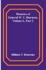 Memoirs of General W. T. Sherman, Volume I., Part 2