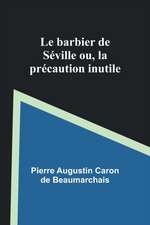 Le barbier de Séville; ou, la précaution inutile