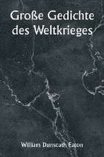 Eaton, W: Große Gedichte des Weltkrieges