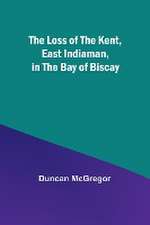 The Loss of the Kent, East Indiaman, in the Bay of Biscay