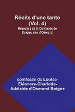 Récits d'une tante (Vol. 4); Mémoires de la Comtesse de Boigne, née d'Osmond