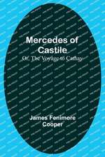 Mercedes of Castile; Or, The Voyage to Cathay