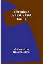 Chronique de 1831 à 1862, Tome 4