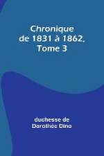 Chronique de 1831 à 1862, Tome 3