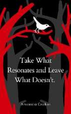 Take What Resonates and Leave What Doesn't